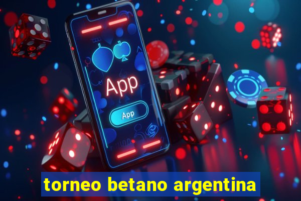 torneo betano argentina